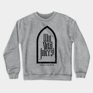 My Vital Juices! dark gravemarker Crewneck Sweatshirt